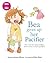 Bea Gives Up Her Pacifier: The book that makes children WANT to move on from pacifiers!