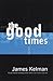 The Good Times