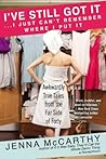 I've Still Got It...I Just Can't Remember Where I Put It: Awkwardly True Tales from the Far Side of Forty I've Still Got It...I Just Can't Remember Where I Put It: Awkwardly True Tales from the Far Side of Forty