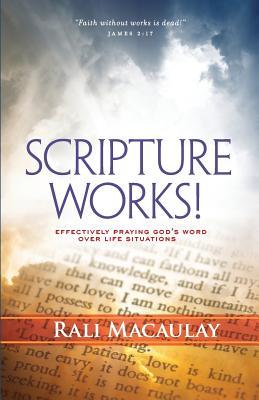 Scripture Works!: Effectively Praying God's Word Over Life Situations (Faith with Works Series)