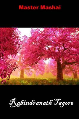Master Mashai: (Rabindrantath Tagore Masterpiece Collection)