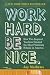 Work Hard. Be Nice.: How Two Inspired Teachers Created the Most Promising Schools in America
