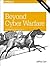 Beyond Cyber Warfare