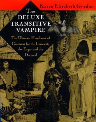 The Deluxe Transitive Vampire: The Ultimate Handbook of Grammar for the Innocent, the Eager, and the Doomed (Hardcover)