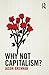 Why Not Capitalism?