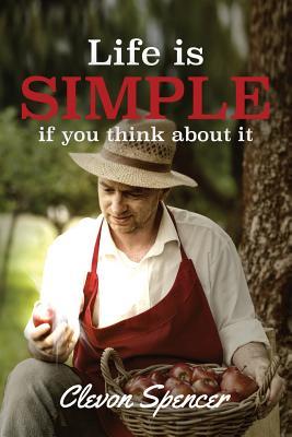 Life is simple, if you think about it.
