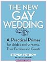 The New Gay Wedding: A Practical Primer for Brides and Grooms, Their Families and Guests: A Workman Short
