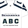 Seattle Seahawks ABC (My First Alphabet Books) Seattle Seahawks ABC (My First Alphabet Books)