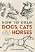 How to Draw Dogs, Cats and ...