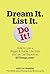 Dream It. List It. Do It! by 43 Things.com