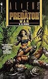 Aliens vs. Predator: War (Aliens Vs. Predator, # 3)