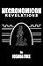 Necronomicon Revelations: H. P. Lovecraft, Kenneth Grant, Aleister Crowley, Nine Gates of the Kingdom of Shadows & Simon Necronomicon: An Anunnaki Conspiracy