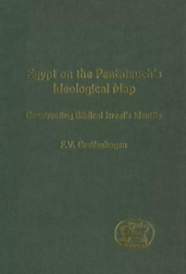 Egypt on the Pentateuch's Ideological Map: Constructing Biblical Israel's Identity (Kindle Edition)