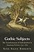 Gothic Subjects: The Transformation of Individualism in American Fiction, 1790-1861
