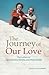 The Journey of Our Love: Th...