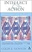 Intellect and Action: Elucidations on Christian Theology and the Life of Faith
