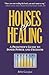 Houses Of Healing by Robin Casarijan