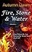 Fire, Stone & Water