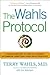 The Wahls Protocol: A Radical New Way to Treat All Chronic Autoimmune Conditions Using Paleo Principles