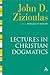 Lectures in Christian Dogma...