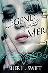 Legend of the Mer by Sheri L. Swift Legend of the Mer by Sheri L. Swift