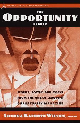The Opportunity Reader: Stories, Poetry, and Essays from the Urban League's Opportunity Magazine (Harlem Renaissance)