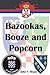 Bazookas, Booze and Popcorn: Bosnia 1993 - 1997 (Steele Family)