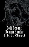 Colt Regan : Demon Hunter Colt Regan : Demon Hunter