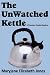 The Unwatched Kettle