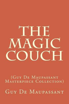 The Magic Couch (Guy de Maupassant Masterpiece Collection)