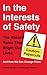 In the Interests of Safety: The Absurd Rules That Blight Our Lives and How We Can Change Them
