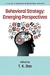 Behavioral Strategy: Emerging Perspectives (Research in Behavioral Strategy)
