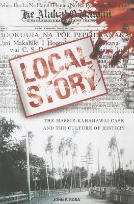 Local Story: The Massie-Kahahawai Case and the Culture of History (Paperback)