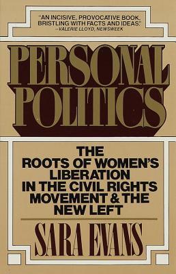Personal Politics: The Roots of Women's Liberation in the Civil Rights Movement & the New Left (Paperback)