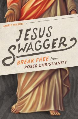 Jesus Swagger: Break Free from Poser Christianity (Kindle Edition)