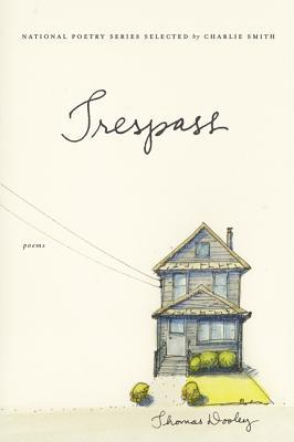 Trespass: Poems – National Poetry Series Winner: A Startling Literary Vision of the Darker Side of Domestic Life (National Poetry (Harper Perennial))