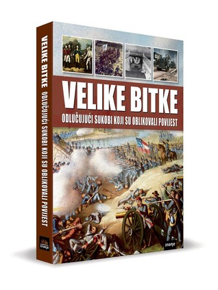 Velike bitke: Odlučujući sukobi koji su oblikovali povijest