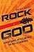 Rock God: How God Shakes, R...