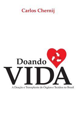 Doando Vida: A Doação e Transplante de Órgãos e Tecidos no Brasil (Portuguese Edition)