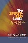 The Spirit-Led Leader: Nine Leadership Practices And Soul Principles The Spirit-Led Leader: Nine Leadership Practices And Soul Principles