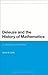 Deleuze and the History of Mathematics: In Defence of the 'New' (Bloomsbury Studies in Continental Philosophy)