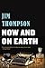 Now and on Earth by Jim Thompson