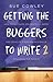 Getting the Buggers to Write
