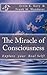 The Miracle of Consciousnes...