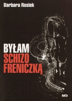 Byłam schizofreniczką