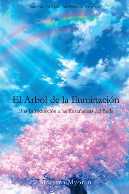 El Arbol de la Iluminacion: Una Introduccion a las Ensenanzas del Buda (Spanish Edition)