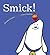 Smick!