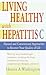 Living Healthy with Hepatitis C by Harriet A. Washington