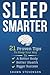 Sleep Smarter: 21 Proven Tips to Sleep Your Way To a Better Body, Better Health and Bigger Success