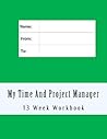 My Time And Project Manager: Time, action planning and project management recording workbook